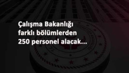 Çalışma Bakanlığı 250 uzman yardımcısı alacak: Kadrolar belli oldu
