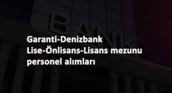 İki banka bünyesine personel aranıyor: Denizbank-Garanti