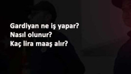 Gardiyan ne iş yapar? Nasıl gardiyan olunur?