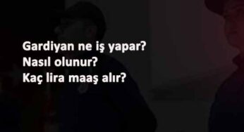Gardiyan ne iş yapar? Nasıl gardiyan olunur?
