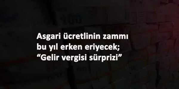 Asgari ücretli 2021'de vergi dilimine erken girecek