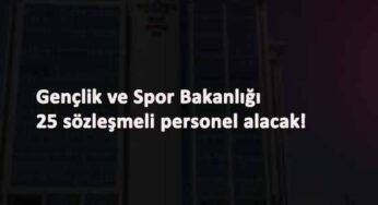 GSB 25 sözleşmeli kamu personeli alacak