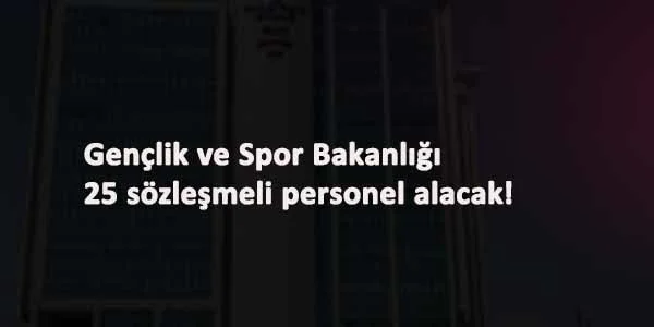 GSB 25 sözleşmeli kamu personeli alacak