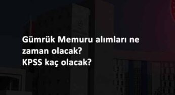 Gümrük Memuru alımı olacak mı? 2021 başvuru şartları neler olacak?
