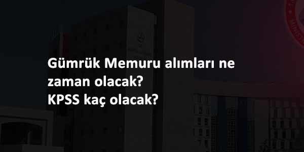 Gümrük Memuru alımı olacak mı? 2021 başvuru şartları neler olacak?