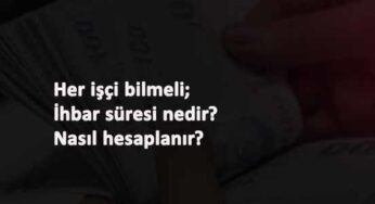 İhbar süresi nedir? İhbar Tazminatı bildirim süresi ne kadar?
