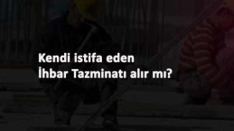 İstifa eden personel İhbar Tazminatı alabilir mi?
