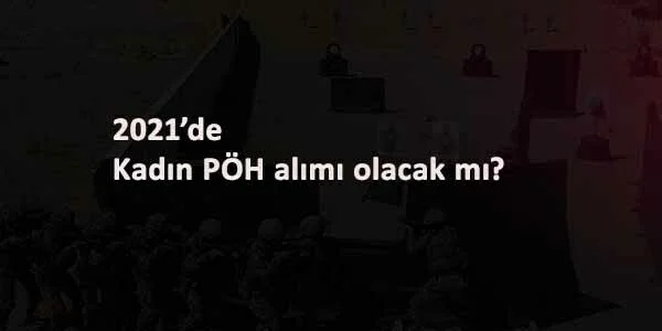 2021'de Kadın PÖH alımı olacak mı? EGM'den çok önemli işaret