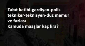 2021 memur maaşları kaç lira? Hangi memur kaç lira maaş alıyor?