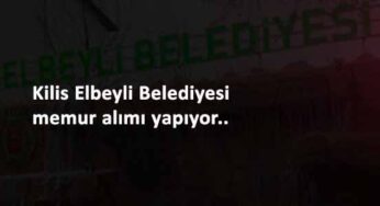 Kilis Elbeyli Belediyesi 3 kadroda memur alacak
