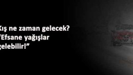 Kış ne zaman gelecek? Soğuklar ne zaman başlayacak?