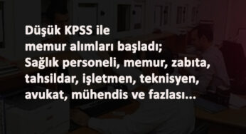 26 Ocak KPSS şartlı kamu ilanları: Düşük KPSS ile kamuya personel alınacak