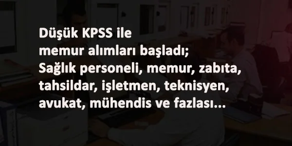 26 Ocak KPSS şartlı kamu ilanları: Düşük KPSS ile kamuya personel alınacak