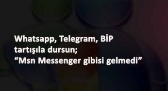 Whatsapp tartışmalarında özlenen eski dost: MSN Messenger