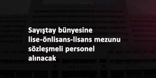 Sayıştay 17 memur alacak: Lise- önlisans ve lisans mezunu