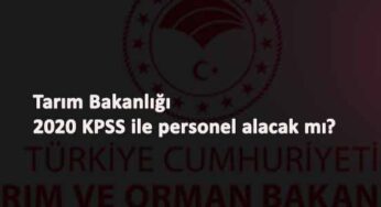 Tarım Bakanlığı 2020 KPSS ile atama yapacak mı?