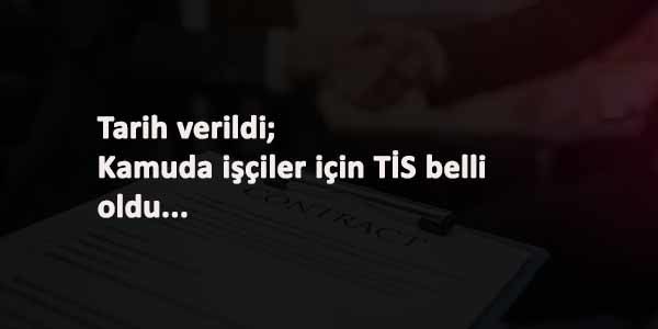 Kamu işçileri Toplu İş Sözleşmesi (TİS) ne zaman? Açıklandı