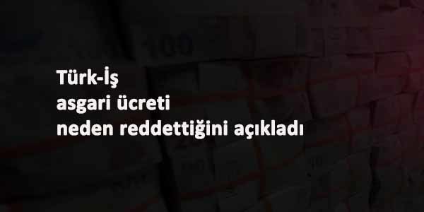 Türk-İş asgari ücrete 'ret' sebebini açıkladı