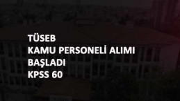TÜSEB KPSS 60 ile personel alacak: Başvurular başladı
