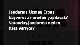 Jandarma Uzman Erbaş alım başvurusu nereden yapılacak? Vatandaş Jandarma neden 404 hatası veriyor?