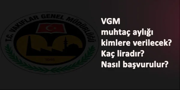 VGM muhtaç aylığı nedir? Nasıl başvuru yapılır? Kaç liradır?