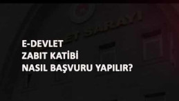 E-Devlet CTE Zabıt Katibi başvurusu nasıl yapılır?