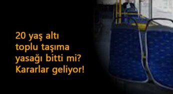 20 yaş altı toplu taşıma yasağı bitti mi? İstanbul'dan önemli karar