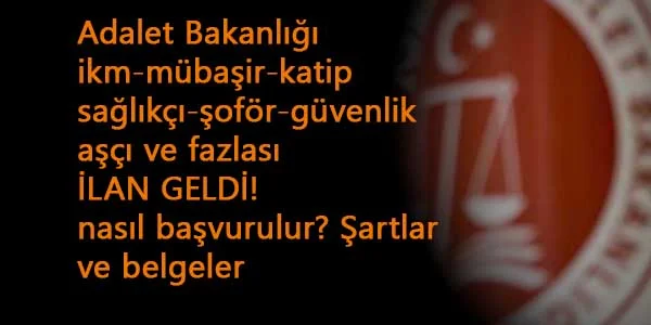 Adalet Bakanlığı 13 bin personel alım ilanı geldi: İKM, zabıt katibi, mübaşir, sağlık personeli, güvenlik ve fazlası