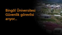 Bingöl Üniversitesi'ne KPSS şartsız güvenlik alınacak