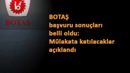 Botaş personel alımı başvuru sonuçları açıklandı