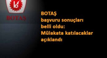 Botaş personel alımı başvuru sonuçları açıklandı