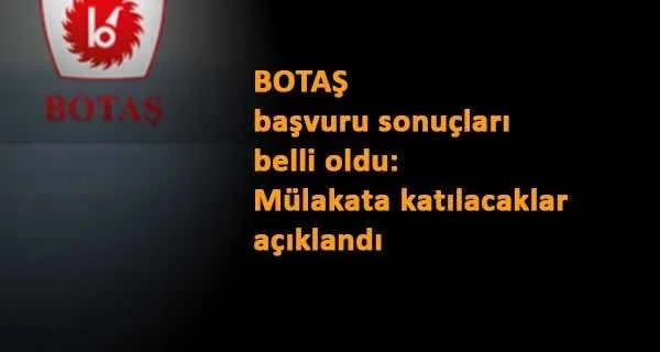 Botaş personel alımı başvuru sonuçları açıklandı