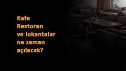 Kafe, restoran ve lokantalar ne zaman açılacak? Açıklama geldi