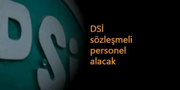 DSİ personel alımı yapacak: Sözleşmeli personel arıyor