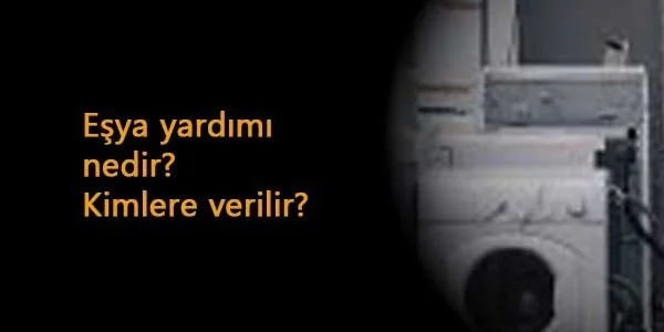 Eşya yardımı nedir? Nasıl alınır? Kaç liradır?