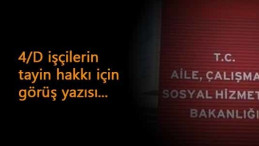 4/D işçilerin tayin hakkı konusunda Çalışma Bakanlığı yazısı geldi