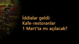 Kafeler 1 Mart'ta mı açılacak? Restoranlar ve Kafeler için şok iddia!