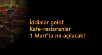Kafeler 1 Mart'ta mı açılacak? Restoranlar ve Kafeler için şok iddia!