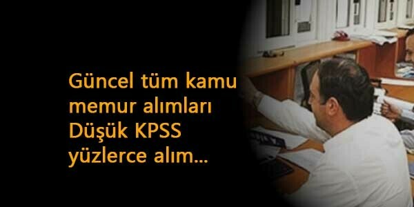 Kamu memur alımı: KPSS şartlı güncel kamu ilanları başladı