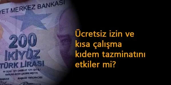 Kısa Çalışma ve Ücretsiz İzin Kıdem Tazminatını etkiler mi?