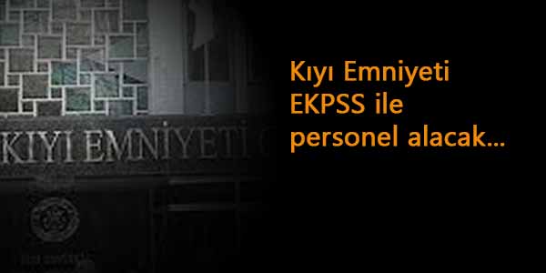 Kıyı Emniyeti EKPSS ile engelli personel alacak