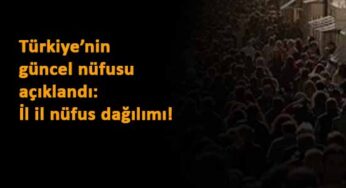 Türkiye'nin güncel nüfusu kaç kişi? Açıklandı