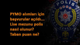 Lise mezunu polis alımı nasıl olacak? PMYO başvurusu nasıl yapılır?