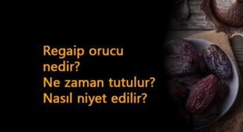 Regaip Kandili orucu ne zaman tutulur? Regaip orucuna nasıl niyet edilir?