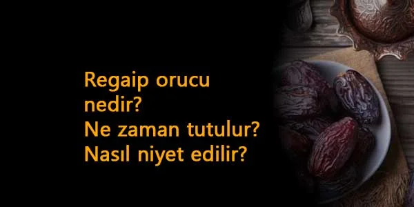 Regaip Kandili orucu ne zaman tutulur? Regaip orucuna nasıl niyet edilir?