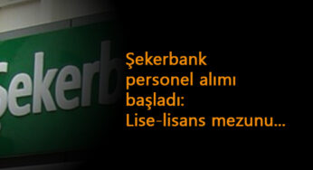 Şekerbank personel alımları başladı: Lise-Üniversite mezunu