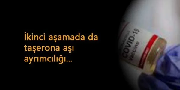 Aşının ikinci aşamasında aynı ayrım: Taşerona yok!