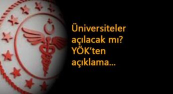 Üniversiteler açılacak mı? YÖK'ten yeni açıklama