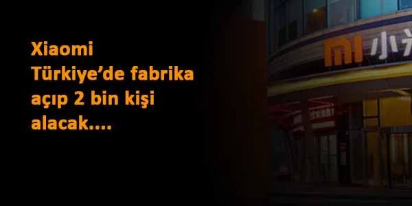 Ünlü teknoloji şirketi Xiaomi Türkiye'de fabrika açıyor: İş başvurusu nasıl yapılır?