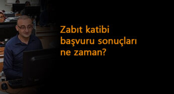 CTE Zabıt Katibi başvuru sonuçları ne zaman açıklanacak?